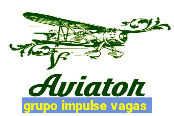 grupo impulse vagas